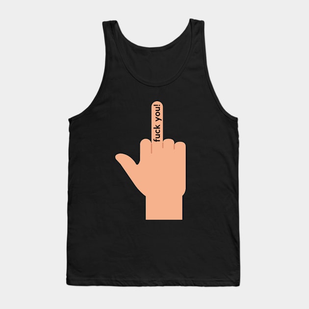 Fuck you! A simple offensive design Tank Top by C-Dogg